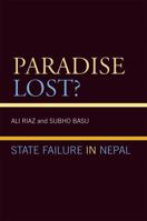 Paradise Lost?: State Failure in Nepal 0739146645 Book Cover