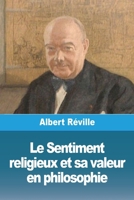 Le Sentiment religieux et sa valeur en philosophie 3988815810 Book Cover