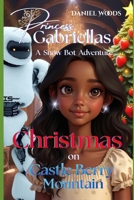 Princess Gabriella's Christmas On Castle Berry Mountain B0G8D9XCG5 Book Cover