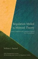 Regulation Misled by Misread Theory: Perfect Competition and Competition-Imposed Price Discrimination 0844713902 Book Cover