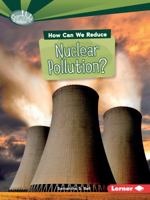 How Can We Reduce Nuclear Pollution? 146779516X Book Cover