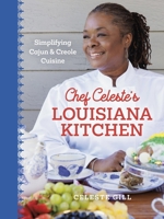 Chef Celeste’s Louisiana Kitchen: Simplifying Cajun and Creole Cuisine 0807184977 Book Cover