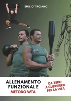 Allenamento Funzionale - Metodo WTA: Da Zero a Guerriero per la Vita (Italian Edition) 9893553768 Book Cover
