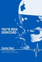 You’ve Been Dispatched: A Flight Nurse’s Memoir - Stories from the Front Lines 9090413545 Book Cover