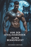 Von der rivalisierenden Alpha beansprucht: Eine verbotene Werwolf-Wandler-Romanze voller Verrat, Rivalität und einer gefährlichen Entscheidung (German Edition) B0F18Z7T26 Book Cover