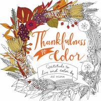 Thankfulness to Color: Gratitude to Live and Color By 0062481916 Book Cover