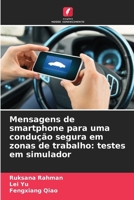 Mensagens de smartphone para uma condução segura em zonas de trabalho: testes em simulador (Portuguese Edition) 620830461X Book Cover