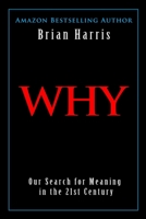 Why: Our Search for Meaning in the 21st Century 1790698340 Book Cover