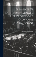 Elementi Di Diritto Criminale Del Professore Giovanni Carmignani 1022693336 Book Cover