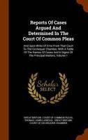 Reports Of Cases Argued And Determined In The Court Of Common Pleas: And Upon Writs Of Error From That Court To The Exchequer Chamber, With A Table Of ... Digest Of The Principal Matters, Volume 1... B004DG7D0M Book Cover