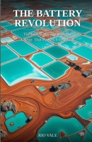 The Battery Revolution: The Global Race to Store the Energy That Powers Everything B0H1V79G2W Book Cover