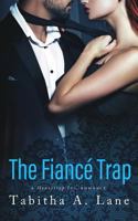 The Fiancé Trap: A Honeytrap Inc. Romance 1548317918 Book Cover