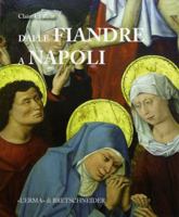 Dalle Fiandre a Napoli: Committenza Artistica, Politica, Diplomazia Al Tempo Di Alfonzo Il Magnanimo E Filippo Il Buono 8882657442 Book Cover