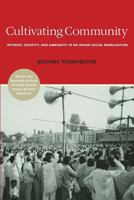 Cultivating Community: Interest, Identity, and Ambiguity in an Indian Social Mobilization 0983447276 Book Cover