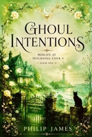 Ghoul Intentions: Midlife at Mourning Cove B0H6XXLJ8L Book Cover