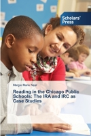 Reading in the Chicago Public Schools: The IRA and IRC as Case Studies 363951534X Book Cover