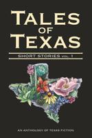 Tales of Texas: Short Stories, Volume 1 0991143574 Book Cover