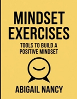 Mindset Exercises: Tools to Build a Positive Mindset B0FTQ81Y87 Book Cover