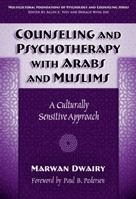 Counseling And Psychotherapy With Arabs And Muslims: A Culturally Sensitive Approach (Multicultural Foundations of Psychology and Counseling) 0807747009 Book Cover