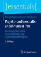 Projekt- und Geschäftsanbahnung in Iran: Eine Entscheidungshilfe für wirtschaftliche und wissenschaftliche Projekte (essentials) 3658142308 Book Cover