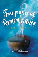 Fragrance of Remembrance: The Book of Bonita 1964959845 Book Cover