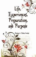 Life, Experiences, Preparation, and Purpose 143431250X Book Cover