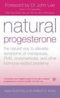 Natural Progesterone: The Natural Way to Alleviate Symptoms of Menopause, Pms, Endometriosis and Other Hormone-Related Problems 000715609X Book Cover