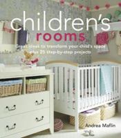 Children's Rooms: Great Ideas to Transform Your Child's Space Plus 25 Step-by-step Projects 1906094365 Book Cover