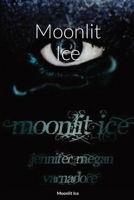 Moonlit Ice 1300342382 Book Cover