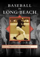 Baseball in Long Beach 0738558230 Book Cover