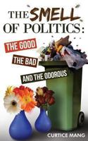 The Smell of Politics: The Good, the Bad, and the Odorous 1627470247 Book Cover