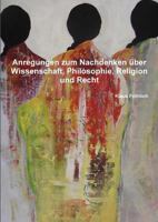 Anregungen zum Nachdenken �ber Wissenschaft, Philosophie, Religion und Recht 0244335869 Book Cover
