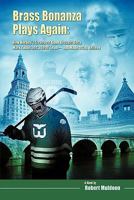 Brass Bonanza Plays Again: How Hockey's Strangest Goon Brought Back Mark Twain and a Dead Team--And Made a City Believe 1450281052 Book Cover