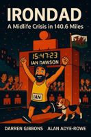 IRON(DAD): A Midlife Crisis in 140.6 Miles B0G1GZMCR9 Book Cover