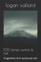 109 lames contre le ciel: Fragments d’un samouraï noir (French Edition) B0G6D2M7YG Book Cover