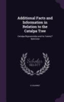 Additional Facts and Information in Relation to the Catalpa Tree: Catalpa Bignonioides and Its Variety? Speciosa 1359294538 Book Cover
