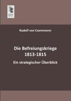 Die Befreiungskriege 1813-1815 1016977360 Book Cover