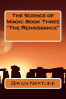 The Science of Magic Book Three "The Renaissance" 1500563471 Book Cover
