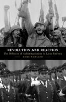 Revolution and Reaction: The Diffusion of Authoritarianism in Latin America 1108728839 Book Cover