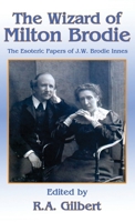 The Wizard of Milton Brodie: The Esoteric Papers of J.W. Brodie-Innes 1913660389 Book Cover