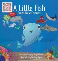 A Little Fish Finds New Friends 0999558706 Book Cover