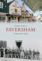Faversham Through Time 1848681747 Book Cover