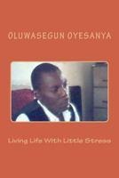 Living Life With Little Stress 1505433207 Book Cover