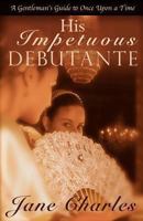 His Impetuous Debutant 193517178X Book Cover