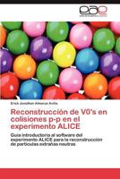 Reconstruccion de V0's En Colisiones P-P En El Experimento Alice 3848461722 Book Cover