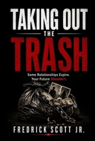 Taking Out The Trash: The Hard Truth About Letting Go and Leveling Up B0H6GHRKQD Book Cover