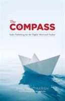 The Compass: Indie Publishing for the Highly Motivated Author 0990374319 Book Cover