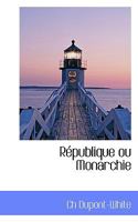 République ou Monarchie 1113387793 Book Cover