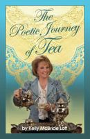 The Poetic Journey of Tea: A Guide to the Art of Tea Entertaining, Tea Recipes, Tea Etiquette and Tea Garden Poetry 1494870991 Book Cover