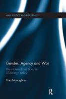 Gender, Agency and War: The Maternalized Body in US Foreign Policy 1138111139 Book Cover